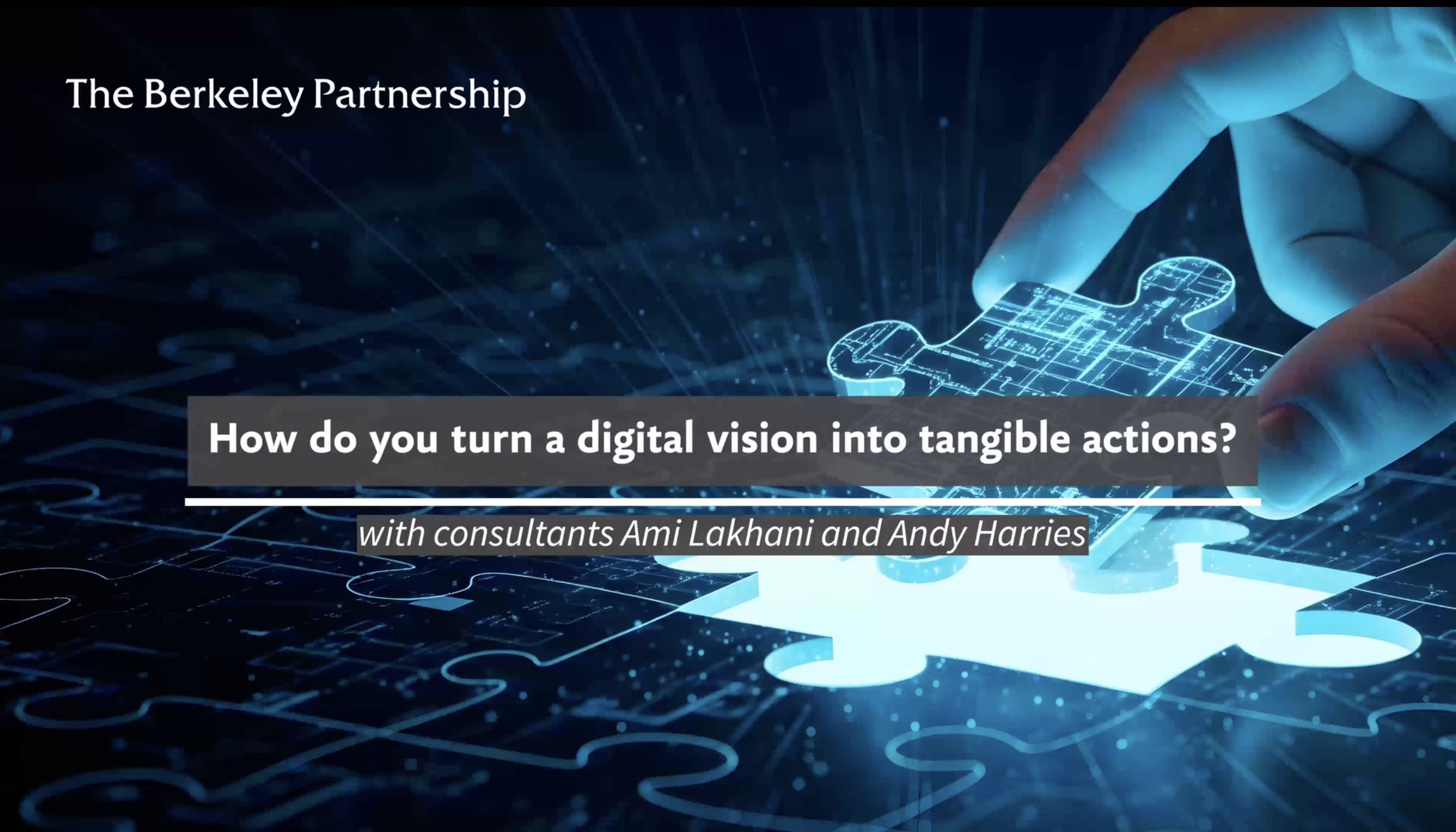 A hand is completing a jigsaw of a digital blueprint with the final missing piece. Text overlaid on top of the image says: How do you turn a digital vision into tangible actions? With consultants Ami 