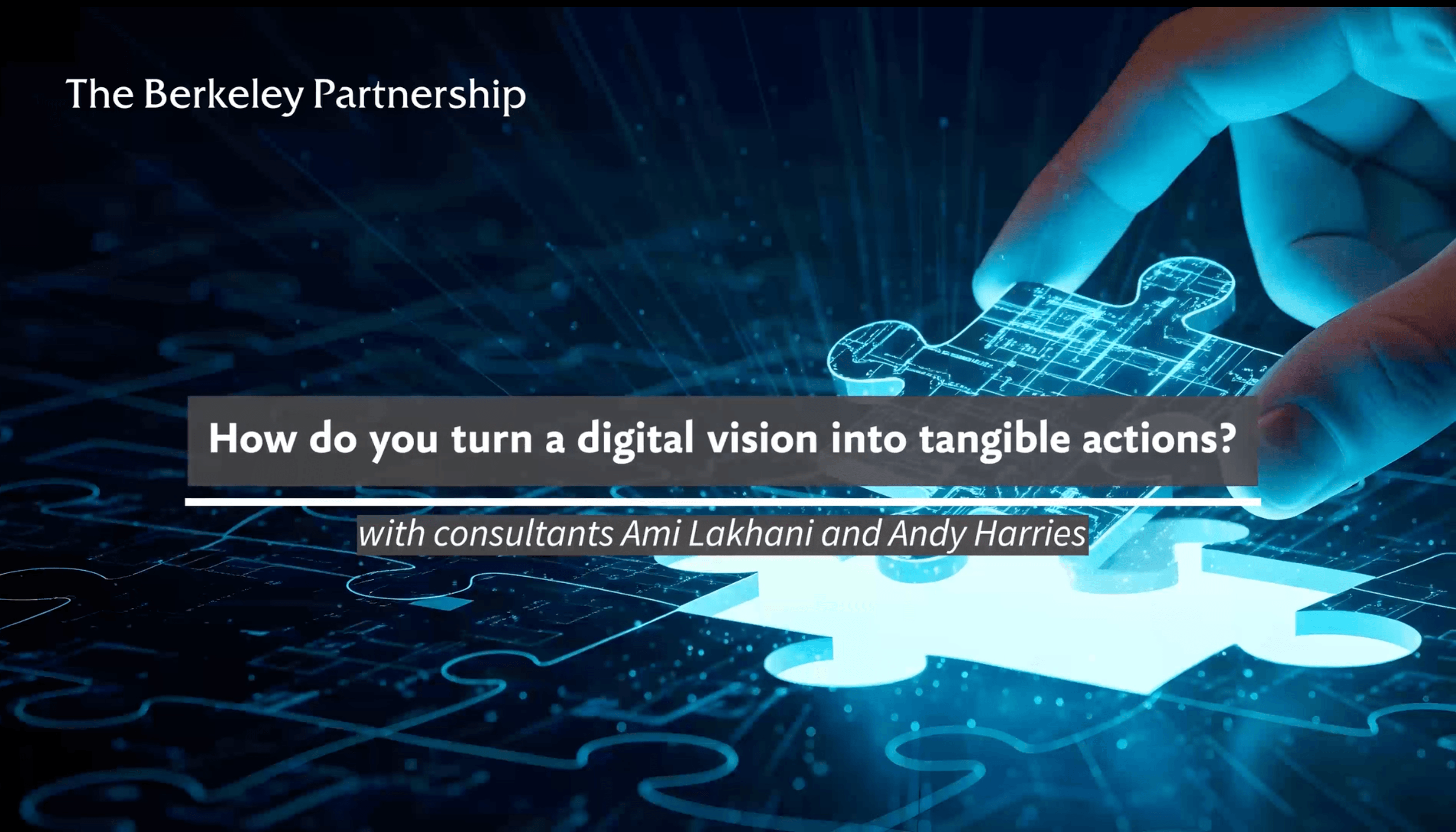 A hand is completing a jigsaw of a digital blueprint with the final missing piece. Text overlaid on top of the image says: How do you turn a digital vision into tangible actions? With consultants Ami 